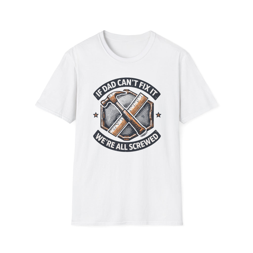 Dad Can't Fix It T-Shirt