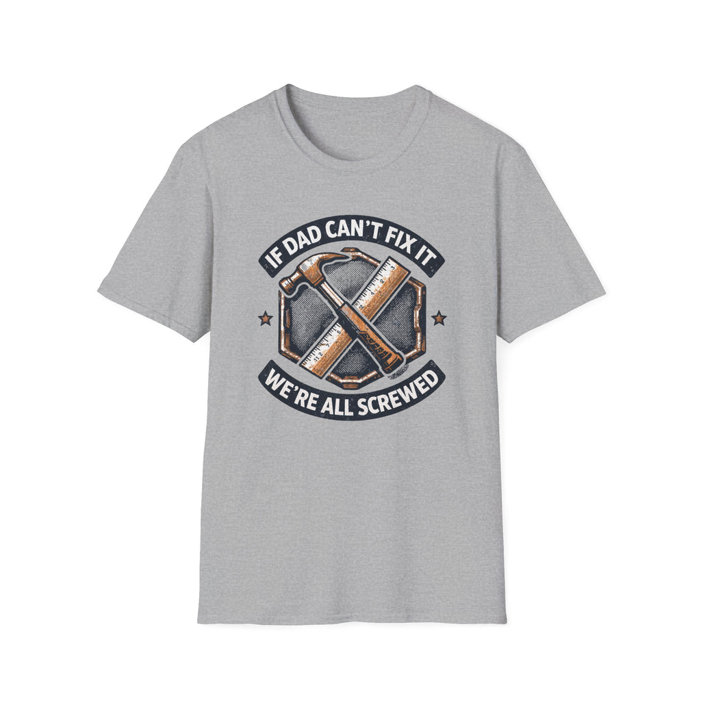 Dad Can't Fix It T-Shirt